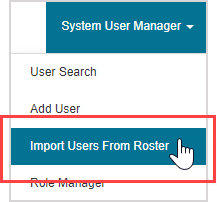 The Import Users From Roster option is in the System User Manager menu